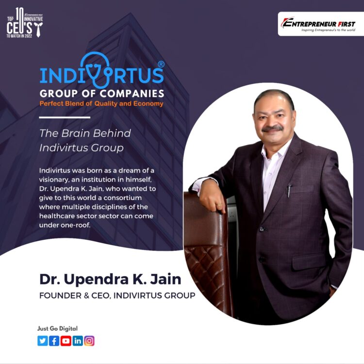 Dr. Upendra K. Jain – The Brain Behind Indivirtus Group