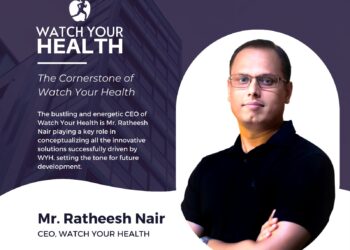Mr. Ratheesh Nair: The Cornerstone Of Watch Your Health entrepreneur first media magazine