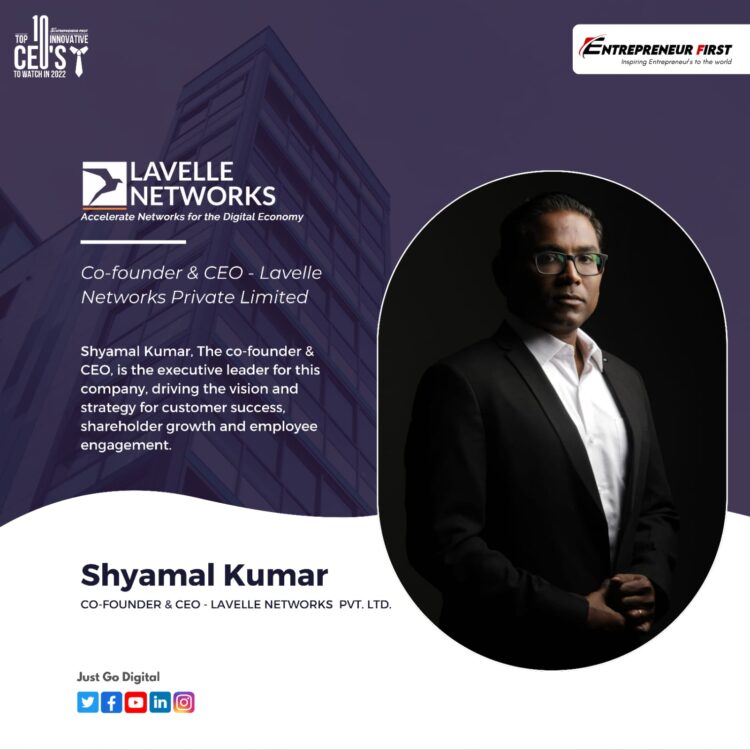 Shyamal Kumar – Co-founder & CEO of Lavelle Networks Private Limited