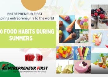 Top 10 Food Habits During Summers entrepreneur first media magazine