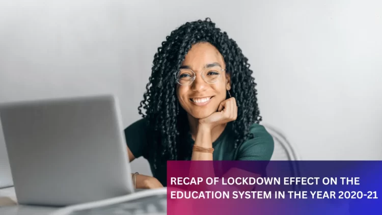 RECAP OF LOCKDOWN EFFECT ON THE EDUCATION SYSTEM IN THE YEAR 2020-21 entrepreneur first media magazine best magazine