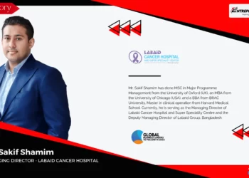 Mr. Sakif Shamim Labaid Cancer Hospital Entrepreneur First Media Magazine