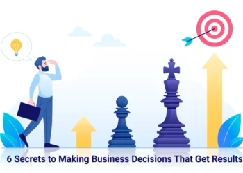 6 Secrets to Making Business Decisions That Get Results entrepreneur First media magazine