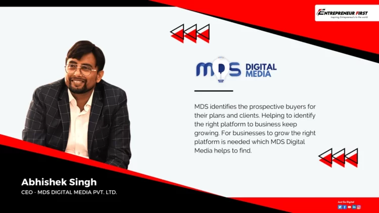 Meet Abhishek Singh, the CEO of MDS DIGITAL MEDIA Pvt Ltd - entrepreneur first magazine