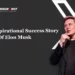 The Inspirational Success Story Elon Musk - entrepreneur first magazine