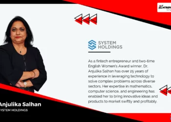 Dr. Anjulika Salhan - System Holdings Company - Entrepreneur First Magazine