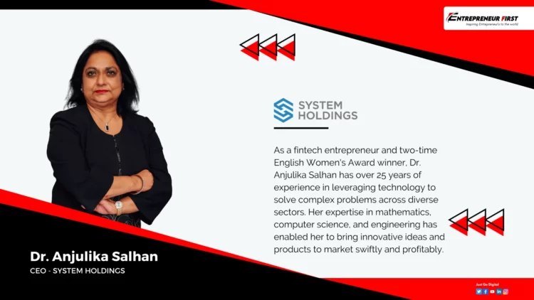 Dr. Anjulika Salhan - System Holdings Company - Entrepreneur First Magazine
