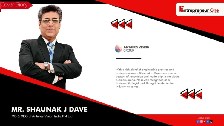 Exclusive Interview With Shaunak J. Dave, Md & Ceo Antares Vision