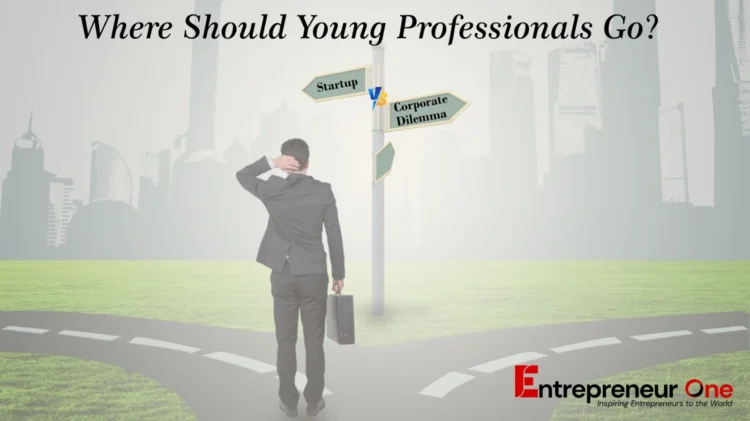 The Startup vs. Corporate Dilemma: Where Should Young Professionals Go?