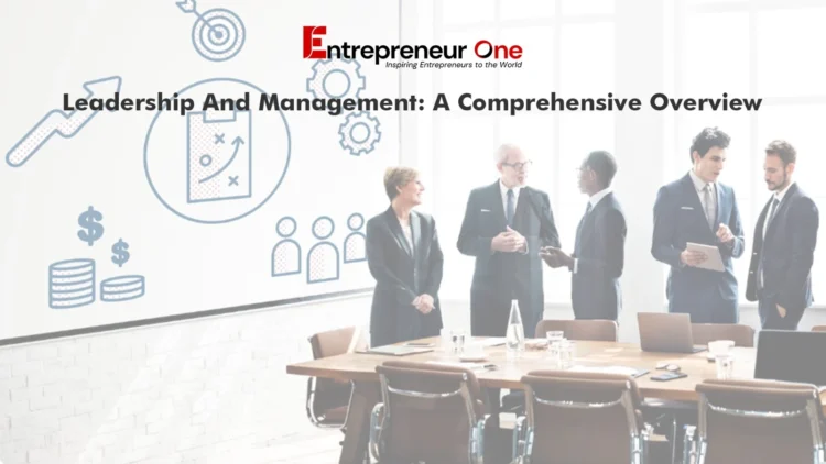 Leadership and Management a comprehensive overview