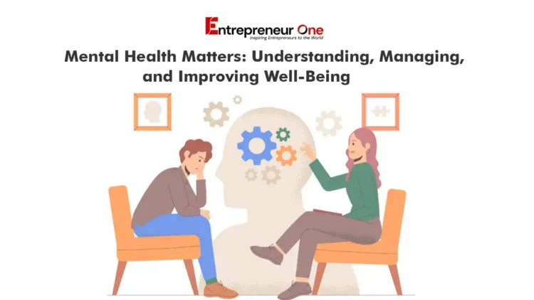 Mental Health Matters: Understanding, Managing, and Improving Well-Being.