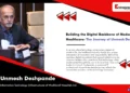 Building the Digital Backbone of Modern Healthcare: The Journey of Unmesh Deshpande